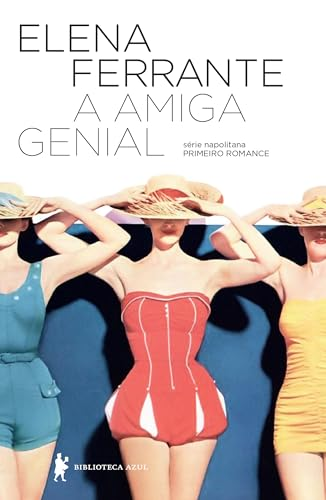 Capa do livro A amiga genial (Eleito o melhor livro do século XXI pelo NYT): Infância, adolescência
